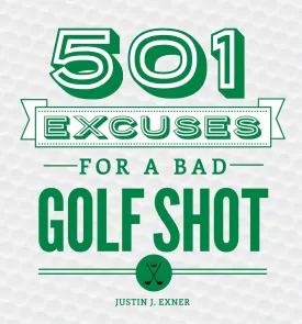 501 Excuses for a Bad Golf Shot: (Father's Day Golf Gift for Dad or Funny Gift for Golf Lovers) Hardcover  Picture Book, May 1, 2016