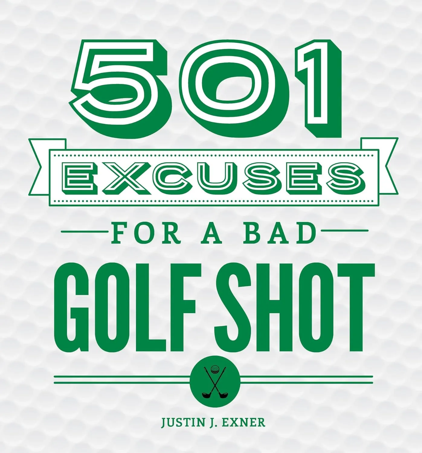 501 Excuses for a Bad Golf Shot: (Father's Day Golf Gift for Dad or Funny Gift for Golf Lovers) Hardcover  Picture Book, May 1, 2016