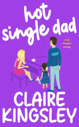 Hot Single Dad: A Hot Romantic Comedy Paperback  August 23, 2017