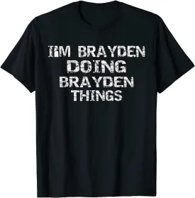 I'M BRAYDEN DOING BRAYDEN THINGS Cute Birthday Gift Idea T-Shirt
