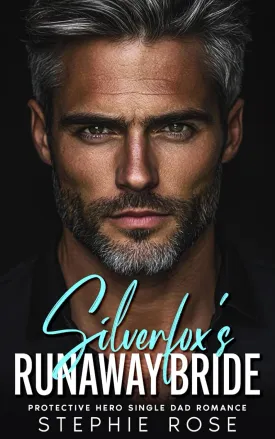 Silverfox's Runaway Bride: A Protective Hero Single Dad Romance (Irrevocably Yours) Paperback  February 27, 2025